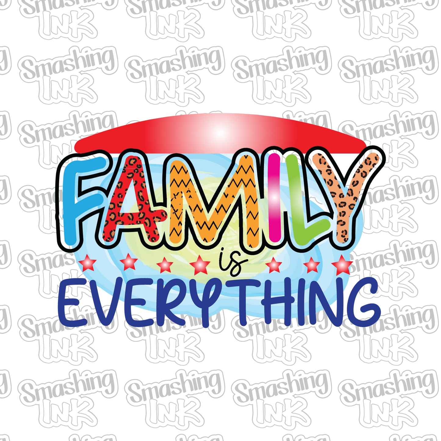 Family Is Everything - Heat Transfer | DTF | Sublimation (TAT 3 BUS DAYS) [5I-3HTV]