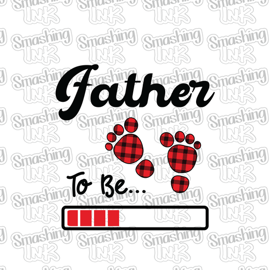 Father To Be - Heat Transfer | DTF | Sublimation (TAT 3 BUS DAYS) [5B-22HTV]