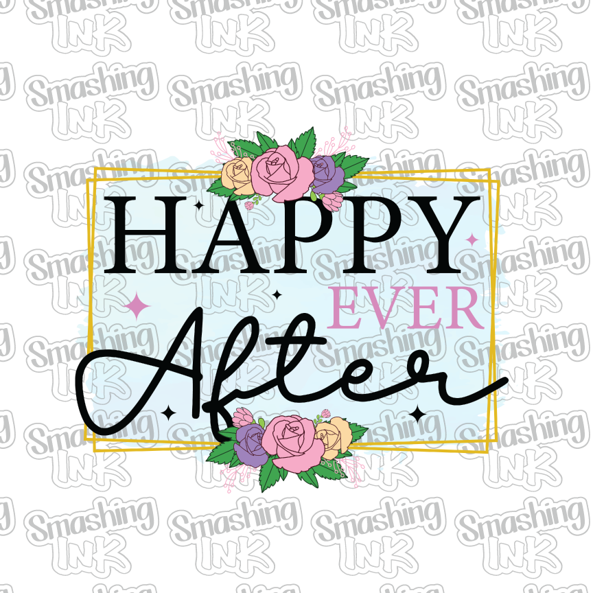 Happy Ever After - Heat Transfer | DTF | Sublimation (TAT 3 BUS DAYS) [18C-22HTV]