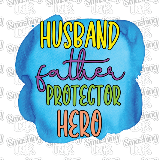 Husband, Father, Protector, Hero - Heat Transfer | DTF | Sublimation (TAT 3 BUS DAYS) [5B-11HTV]