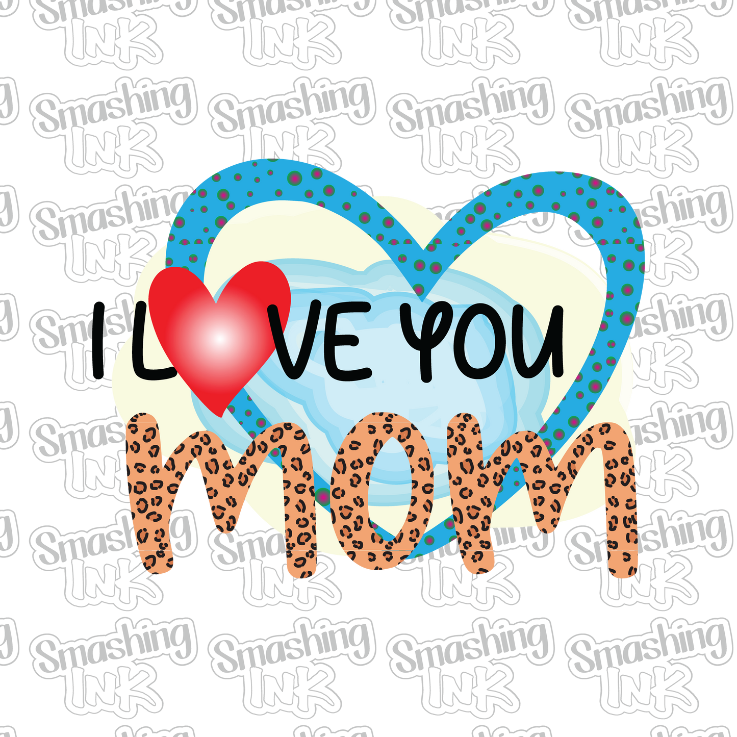 I Love You Mom - Heat Transfer | DTF | Sublimation (TAT 3 BUS DAYS) [5A-5HTV]