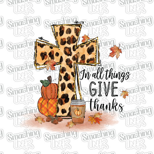 In All Things Give Thanks - Heat Transfer | DTF | Sublimation (TAT 3 BUS DAYS) [4F2-9HTV]