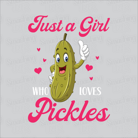 Just A Girl Who Loves Pickles - Heat Transfer | DTF | Sublimation (TAT 3 BUS DAYS) [8E-4HTV]