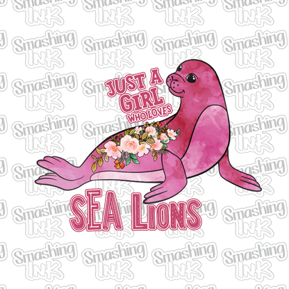 Just A Girl Who Loves Sea Lions - Heat Transfer | DTF | Sublimation (TAT 3 BUS DAYS) [6F-10HTV]