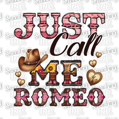 Just Call Me Romeo - Heat Transfer | DTF | Sublimation (TAT 3 BUS DAYS) [10H-2HTV]