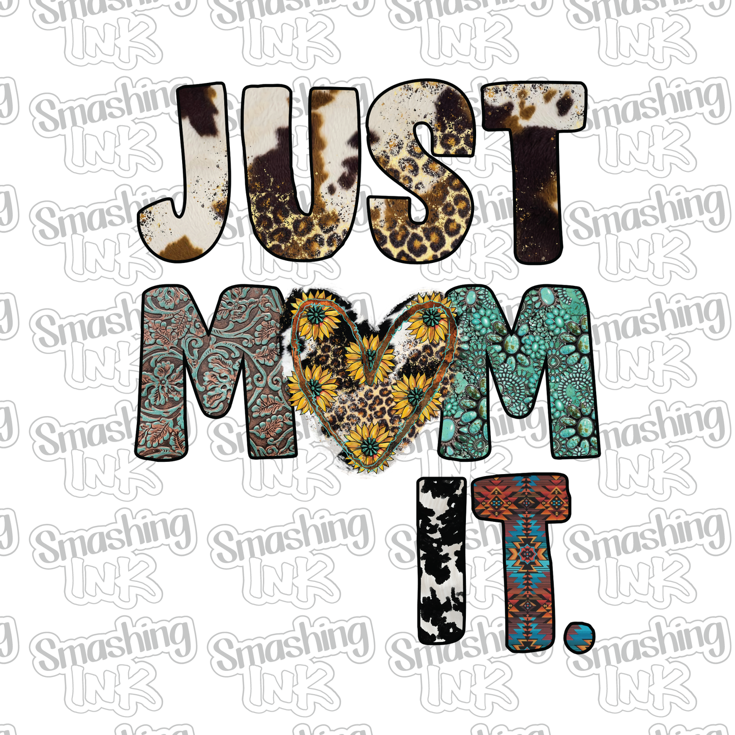 Just Mom It - Heat Transfer | DTF | Sublimation (TAT 3 BUS DAYS) [4N29-3HTV]