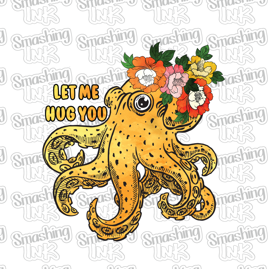 Let Me Hug You Octopus - Heat Transfer | DTF | Sublimation (TAT 3 BUS DAYS) [6F-6HTV]