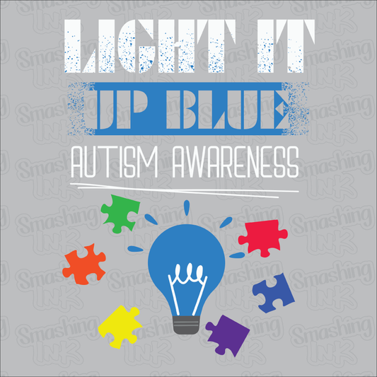 Light It Up Blue-Autism Awareness - Heat Transfer | DTF | Sublimation (TAT 3 BUS DAYS) [7C-6HTV]