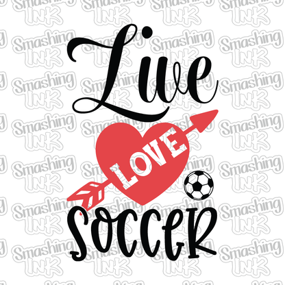 Live Love Soccer - Heat Transfer | DTF | Sublimation (TAT 3 BUS DAYS) [3C-5HTV]