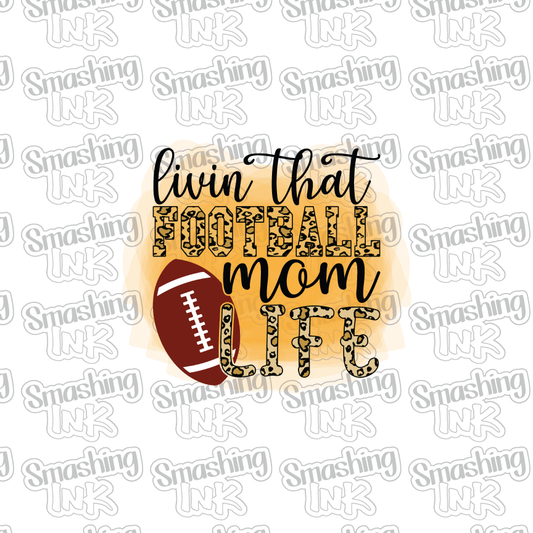 Livin' That Football Mom Life - Heat Transfer | DTF | Sublimation (TAT 3 BUS DAYS) [3A-16HTV]