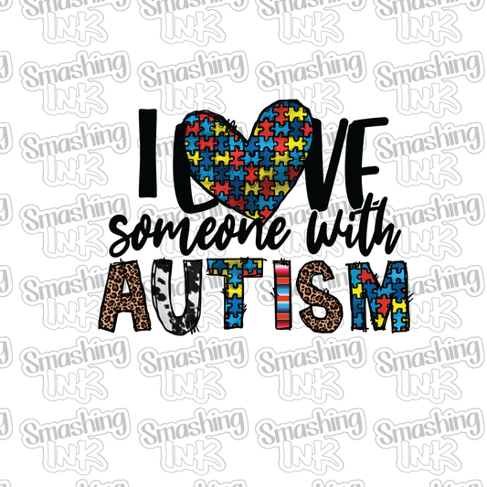 Love Someone With Autism - Heat Transfer | DTF | Sublimation (TAT 3 BUS DAYS) [7C-21HTV]