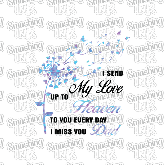 Missing My Dad In Heaven - Heat Transfer | DTF | Sublimation (TAT 3 BUS DAYS) [18D-5HTV]