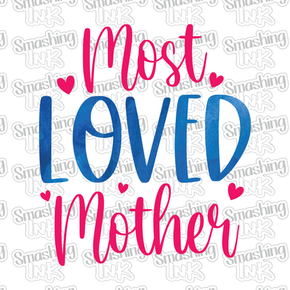 Most Loved Mother - Heat Transfer | DTF | Sublimation (TAT 3 BUS DAYS) [4N-26HTV]