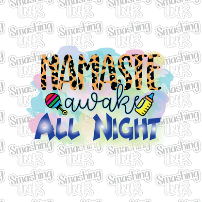 Namaste Awake All Night - Heat Transfer | DTF | Sublimation (TAT 3 BUS DAYS) [5J-16HTV]