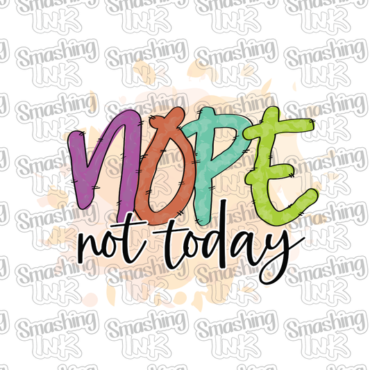 Nope Not Today - Heat Transfer | DTF | Sublimation (TAT 3 BUS DAYS) [2C-11HTV]