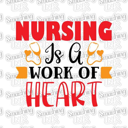 Nursing Is A Work Of Heart - Heat Transfer | DTF | Sublimation (TAT 3 BUS DAYS) [10A-5HTV]