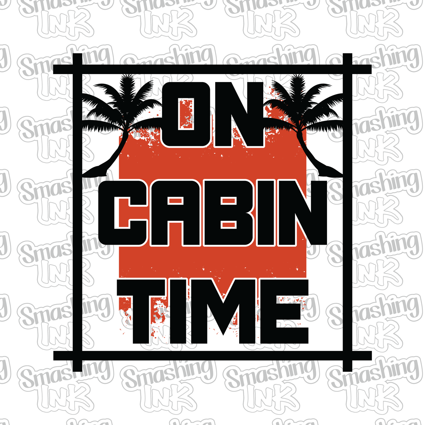 On Cabin Time - Heat Transfer | DTF | Sublimation (TAT 3 BUS DAYS) [9F-1HTV]