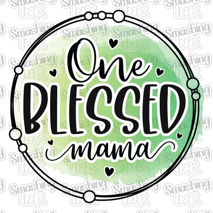 One Blessed Mama - Heat Transfer | DTF | Sublimation (TAT 3 BUS DAYS) [4N-22HTV]