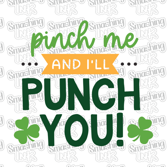 Pinch Me I'll Punch You - Heat Transfer | DTF | Sublimation (TAT 3 BUS DAYS) [4B-12HTV]