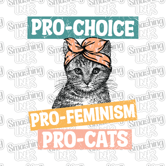 Pro Choice, Pro Feminism, Pro Cats - Heat Transfer | DTF | Sublimation (TAT 3 BUS DAYS) [7H-8HTV]