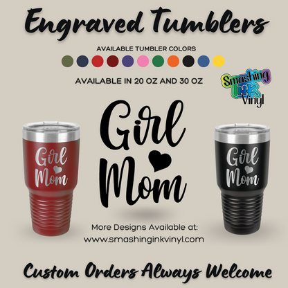 Girl Mom - Engraved Tumblers (TAT 3-5 BUS DAYS)