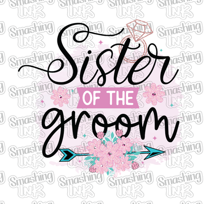 Sister Of The Groom - Heat Transfer | DTF | Sublimation (TAT 3 BUS DAYS) [18C-9HTV]