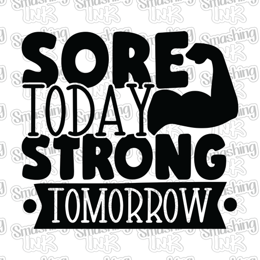 Sore Today Strong Tomorrow - Heat Transfer | DTF | Sublimation (TAT 3 BUS DAYS) [9G-3HTV]