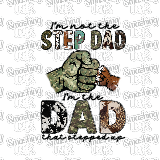 Step Dad That Stepped Up - Heat Transfer | DTF | Sublimation (TAT 3 BUS DAYS) [4P-14HTV]