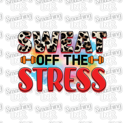 Sweat Off The Stress - Heat Transfer | DTF | Sublimation (TAT 3 BUS DAYS) [3I-8HTV]