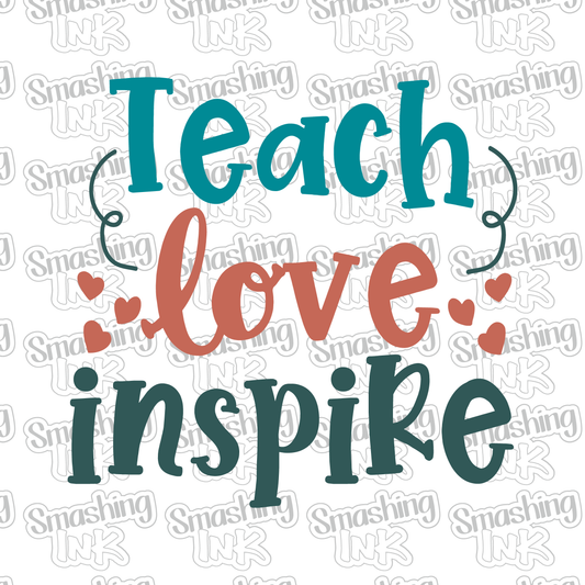 Teach Love Inspire - Heat Transfer | DTF | Sublimation (TAT 3 BUS DAYS) [10B-8HTV]