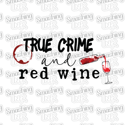 True Crime And Red Wine - Heat Transfer | DTF | Sublimation (TAT 3 BUS DAYS) [9M-1HTV]