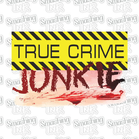 True Crime Junkie - Heat Transfer | DTF | Sublimation (TAT 3 BUS DAYS) [9M-9HTV]