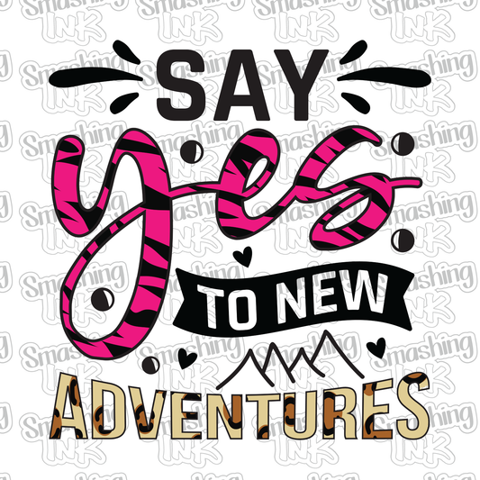 Yes To Adventures - Heat Transfer | DTF | Sublimation (TAT 3 BUS DAYS) [17A-9HTV]