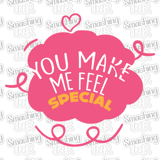 You Make Me Special - Heat Transfer | DTF | Sublimation (TAT 3 BUS DAYS) [4A-10HTV]